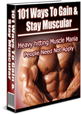101 To Gain & Stay Muscular